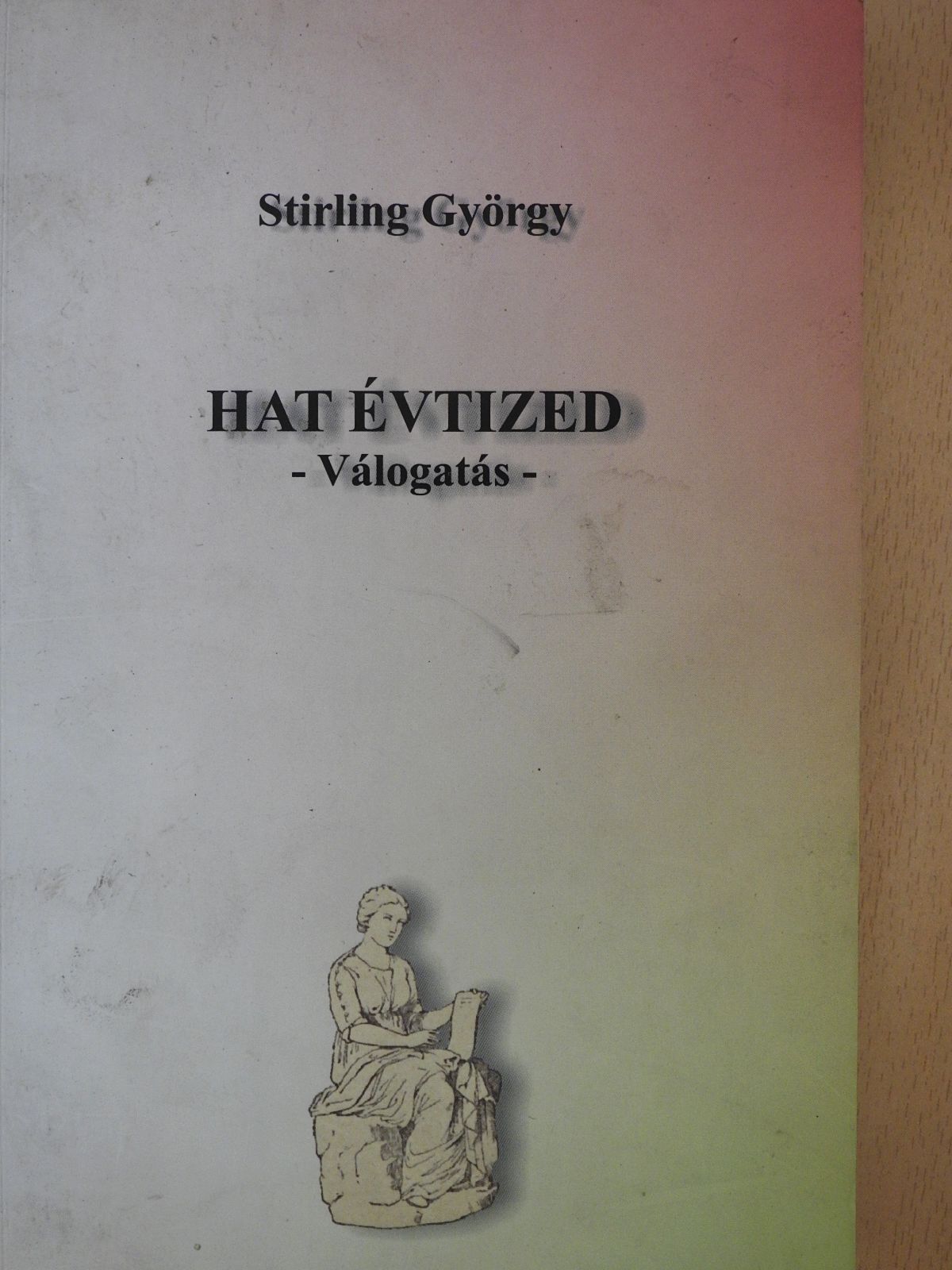 Stirling György - Hat évtized (dedikált példány) [antikvár]