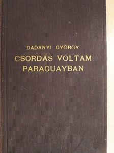Dadányi György - Csordás voltam Paraguayban [antikvár]