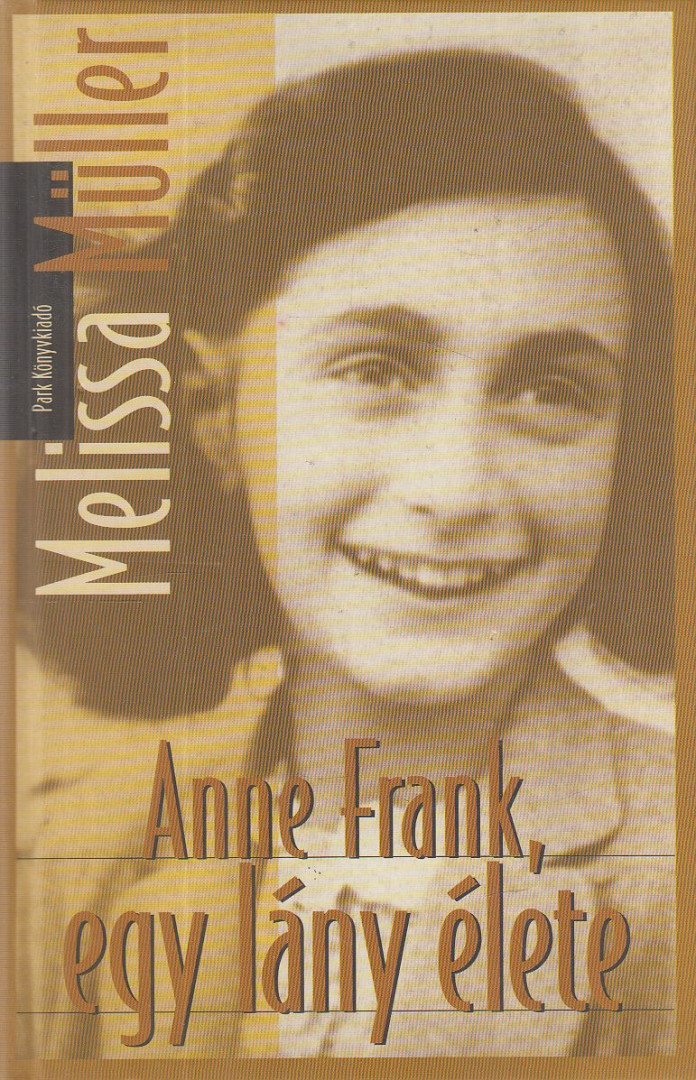 Melissa Müller - Anne Frank, egy lány élete [antikvár]