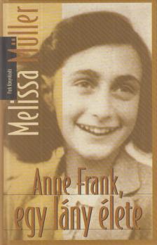Melissa Müller - Anne Frank, egy lány élete [antikvár]
