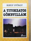 Egely György - A titokzatos gömbvillám (aláírt példány) [antikvár]
