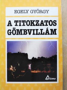 Egely György - A titokzatos gömbvillám (aláírt példány) [antikvár]
