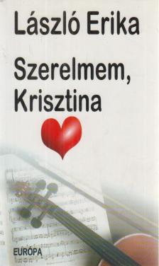 LÁSZLÓ ERIKA - Szerelmem, Krisztina [antikvár]