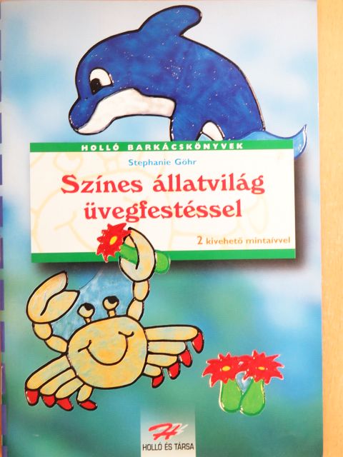 Stephanie Göhr - Színes állatvilág üvegfestéssel [antikvár]