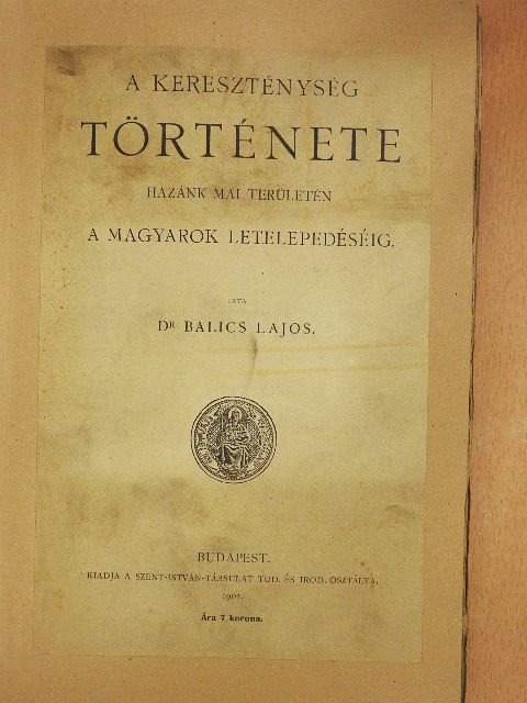 Dr. Balics Lajos - A róm. kath. egyház története Magyarországban I/1. [antikvár]
