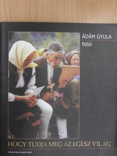 Hogy tudja meg az egész világ [antikvár]