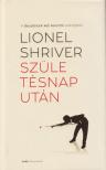 Lionel Shriver - Születésnap után [antikvár]