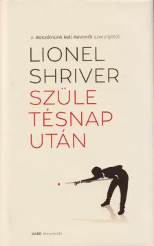 Lionel Shriver - Születésnap után [antikvár]