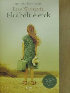 Lisa Wingate - Elrabolt életek [antikvár]