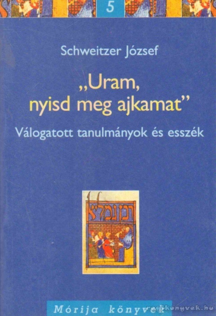 SCHWEITZER JÓZSEF - ''Uram, nyisd meg ajkamat'' [antikvár]