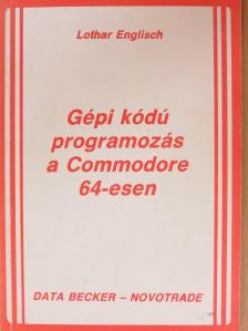 Lothar Englisch - Gépi kódú programozás a Commodore 64-esen [antikvár]