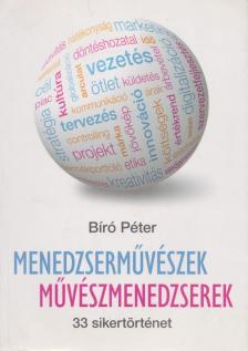 Bíró Péter - Menedzserművészek művészmenedzserek [antikvár]