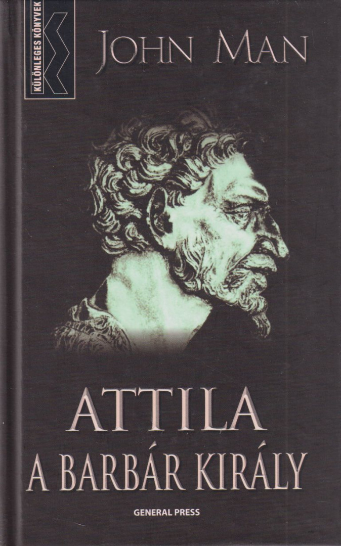 John Man - Attila, a barbár király [antikvár]