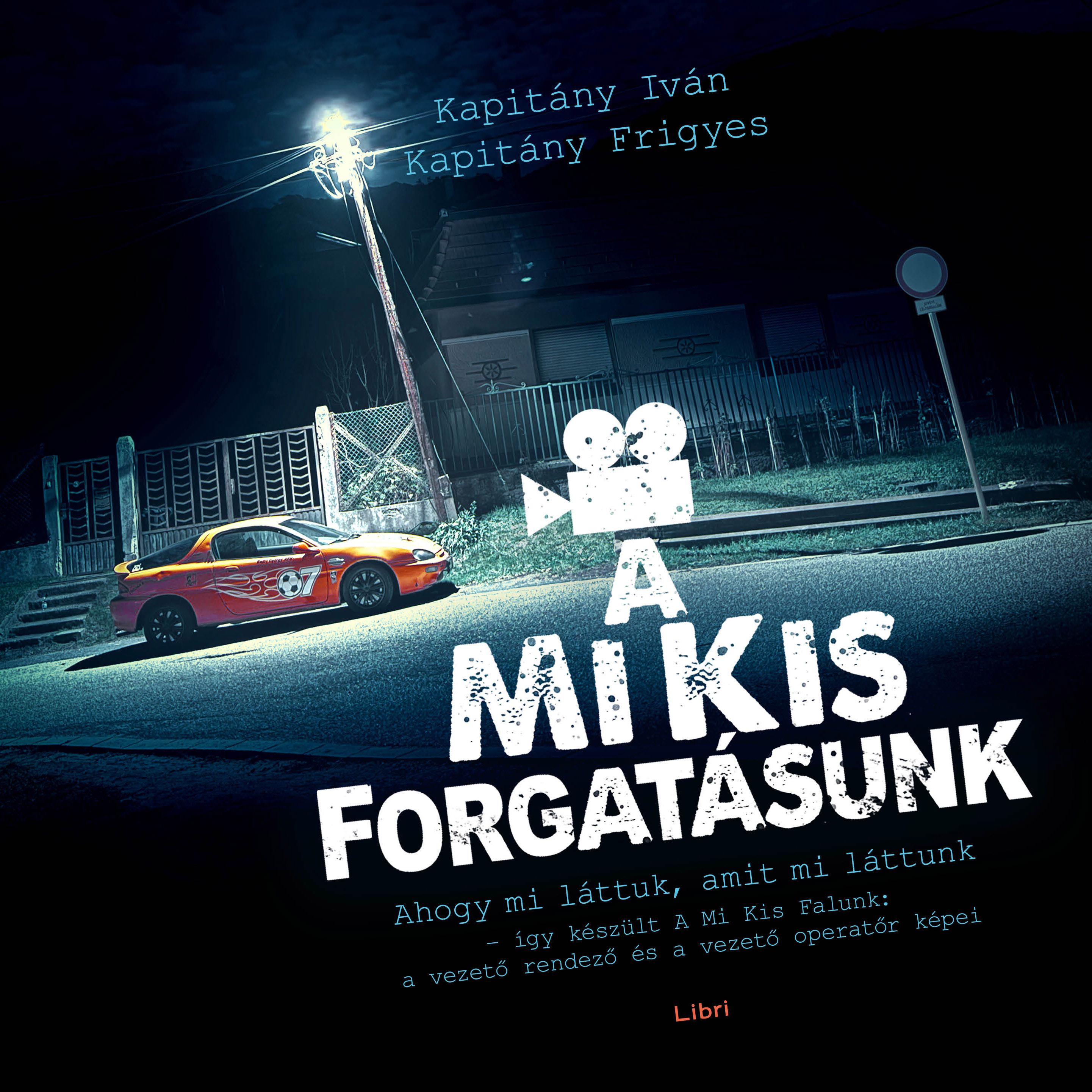 Kapitány Iván - Kapitány Frigyes - A mi kis forgatásunk