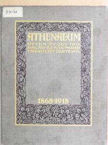 Dr. Szabó László - Athenaeum - Ötven év egy irodalmi és nyomdai társulat életéből [antikvár]