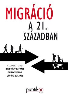 Tarrósy István - Glied Viktor - Vörös Zoltán - Migráció a 21. században