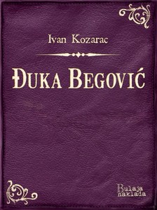 Kozarac Ivan - Ðuka Begoviæ [eKönyv: epub, mobi]