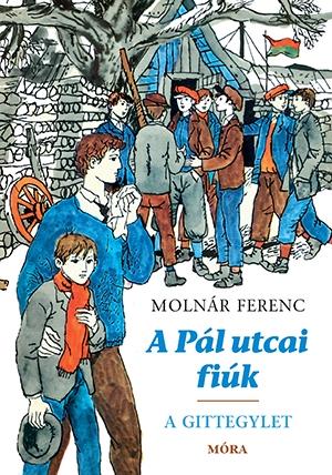 MOLNÁR FERENC - A Pál utcai fiúk - A Gittegylet - Kemény borítós