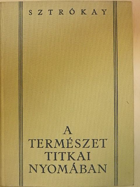 Sztrókay Kálmán - A természet titkai nyomában [antikvár]