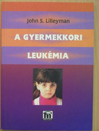 John S. Lilleyman - A gyermekkori leukémia [antikvár]