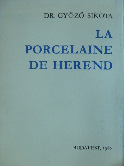 Dr. Győző Sikota - La Porcelaine de Herend (minikönyv) [antikvár]