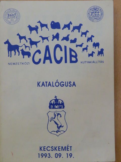 Nemzetközi CACIB kutyakiállítás katalógusa - Kecskemét 1993. 09. 19. [antikvár]