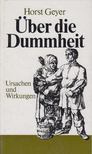 Horst Geyer - Über die Dummheit [antikvár]