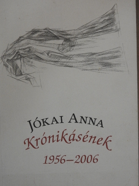 Jókai Anna - Krónikásének 1956-2006 [antikvár]