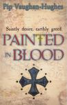 Pip Vaughan-Hughes - Painted in Blood [antikvár]