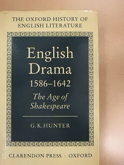 G. K. Hunter - English Drama 1586-1642 [antikvár]