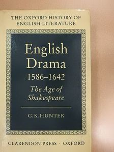 G. K. Hunter - English Drama 1586-1642 [antikvár]