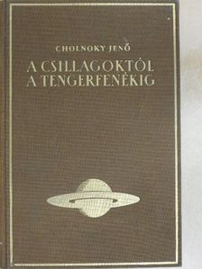 Cholnoky Jenő - A csillagoktól a tengerfenékig II. [antikvár]