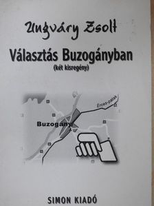 Ungváry Zsolt - Választás Buzogányban/Tuskó Hopkins visszatér [antikvár]