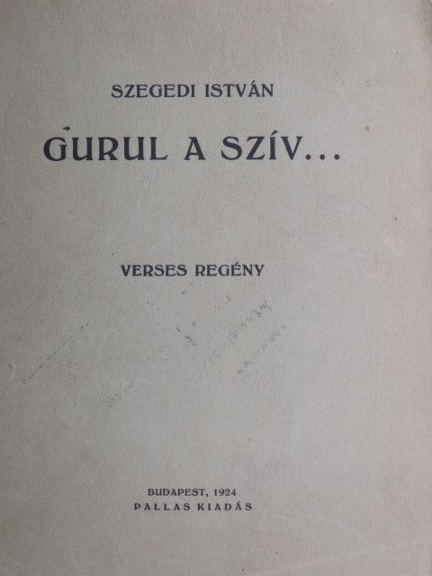 Szegedi István - Gurul a szív... [antikvár]