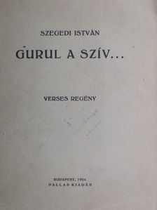 Szegedi István - Gurul a szív... [antikvár]