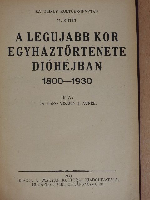 Dr. báró Vécsey J. Aurél - A legujabb kor egyháztörténete dióhéjban [antikvár]