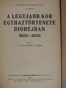 Dr. báró Vécsey J. Aurél - A legujabb kor egyháztörténete dióhéjban [antikvár]