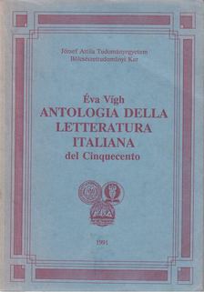 Vígh Éva - Antologia Della letterature Italiana del Cinquecento I. [antikvár]