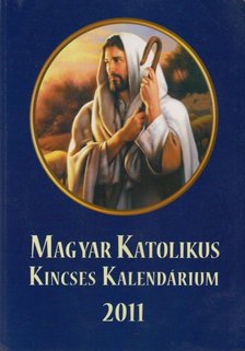 Kerekes József (szerk.) - Magyar Katolikus Kincses Kalendárium 2011 [antikvár]