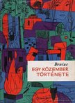 Beniuc, Mihai - Egy közember története [antikvár]