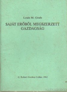 Grafe, Louis M. - Saját erőből megszerzett gazdagság [antikvár]