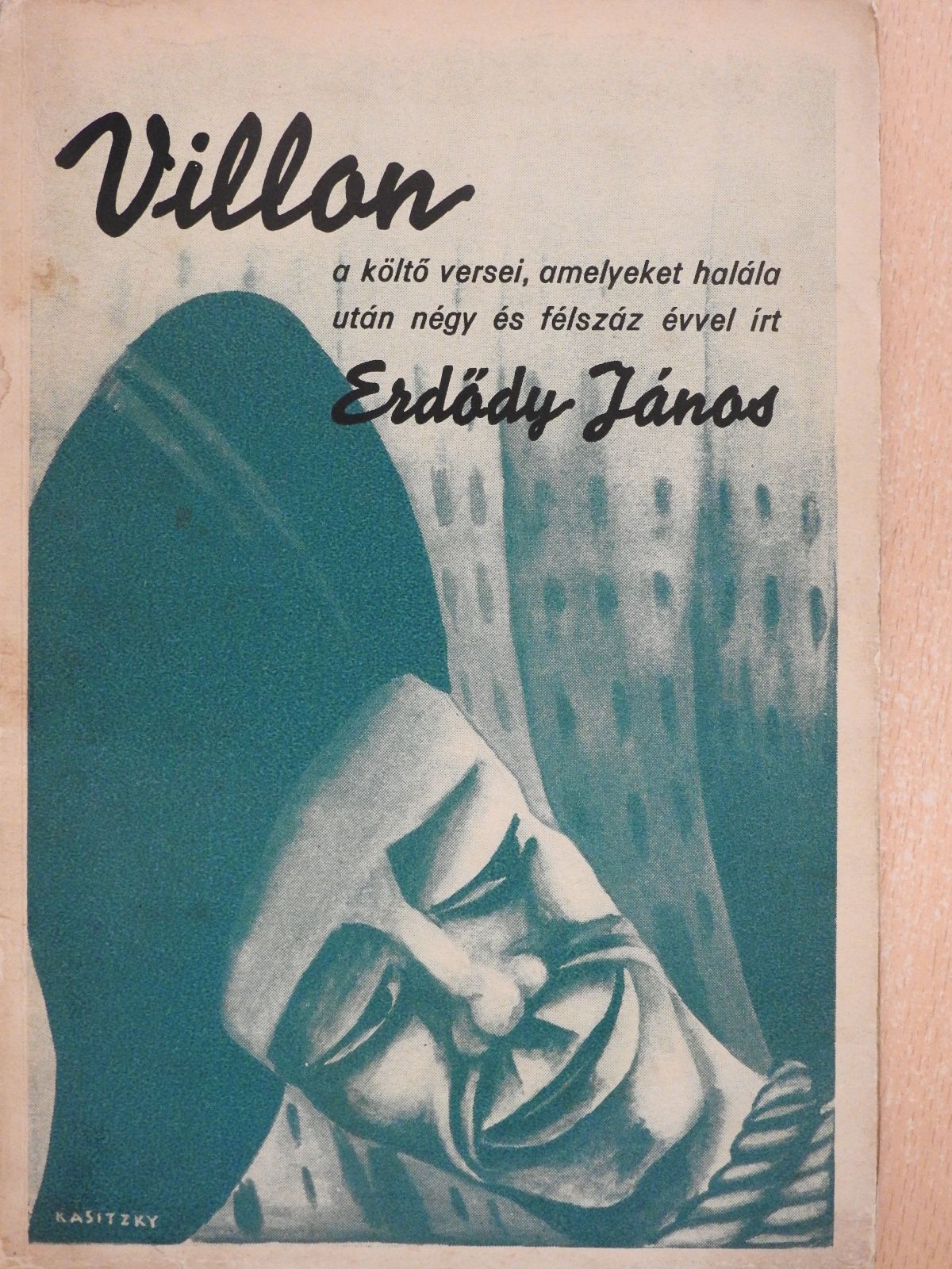 Erdődy János - Villon a költő huszonnégy verse, amelyeket halála után négy és félszáz évvel írt Erdődy János (dedikált példány) [antikvár]