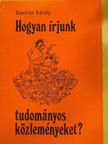 Baintner Károly - Hogyan írjunk tudományos közleményeket? [antikvár]