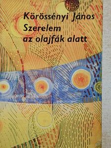 Körössényi János - Szerelem az olajfák alatt [antikvár]