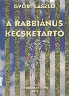 Győri László - A rabbiánus kecsketartó [antikvár]