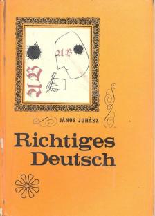 Juhász János - Richtiges Deutsch [antikvár]