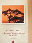 Stefanie Zweig - ...doch die Träume blieben in Afrika [antikvár]