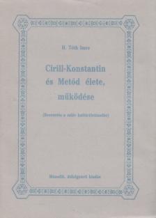 H. Tóth Imre - Cirill-Konstantin és Metód élete, működése [antikvár]