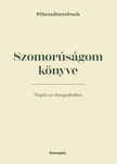 Elias Baar - Szomorúságom könyve - The Sadness Book - Napló az elengedéshez