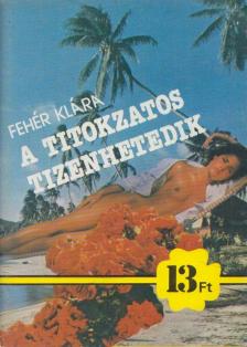 Fehér Klára - A titokzatos tizenhetedik [antikvár]
